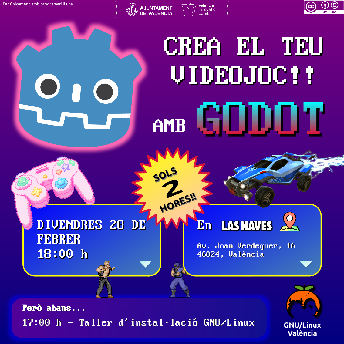 Cartel del taller de creación de videojuegos con Godot, llevado por la asociación GNU/Linux València. Dice "Crea tu videojuego con Godot". El evento es para el viernes 28 de febrero de 2025 a las 18:00. El evento se realizará a en Las Naves, en Avenida Joan Verdeguer 16, València. Un pequeño bocadillo indica que podrás hacer tu primer videojuego en 2 horas. Una pequeña caja indica que antes, a las 17:00, habrá un tallercito de ayuda e instalación GNU/Linux.