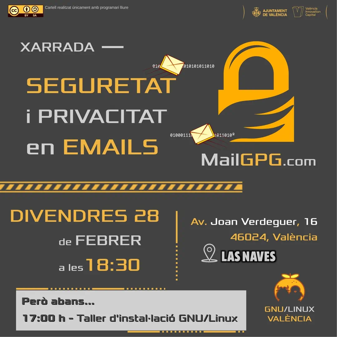 Cartel de una charla titulada "Seguridad y privacidad en emails", donde aparece el logo de GnuPG, y la dirección de mailGPG.com; la charla será el viernes 28 de Febrero a las 18:30, en Las Naves. Concretamente en Avenida Joan Verdeguer, 16, 46024, València. Un pequeño cartel en la zona inferior avisa que antes, a las 17:00, se realizará un pequeño taller de instalación de GNU/Linux. Charla organizada por la asociación GNU/Linux València.