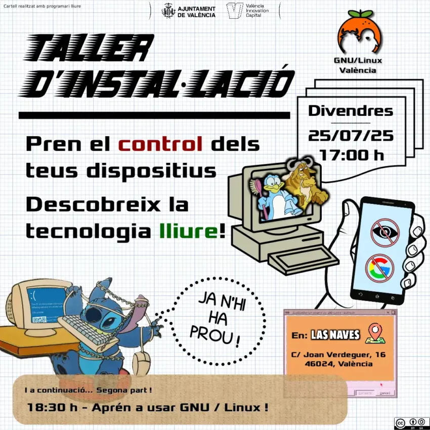 Cartel promocionando un nuevo taller de instalación de la asociación de GNU/Linux València, para el viernes 25 de Julio de 2025, a las 17:00. Se puede leer "toma el control de tus dispositivos, descubre la tecnología libre". Abajo, en un recuadro, se puede leer que posteriormente, a las 18:30, se hará un taller práctico para aprender a usar GNU/Linux. El evento es en Las Naves, Carrer Joan Verdeguer 16, 46024, València.