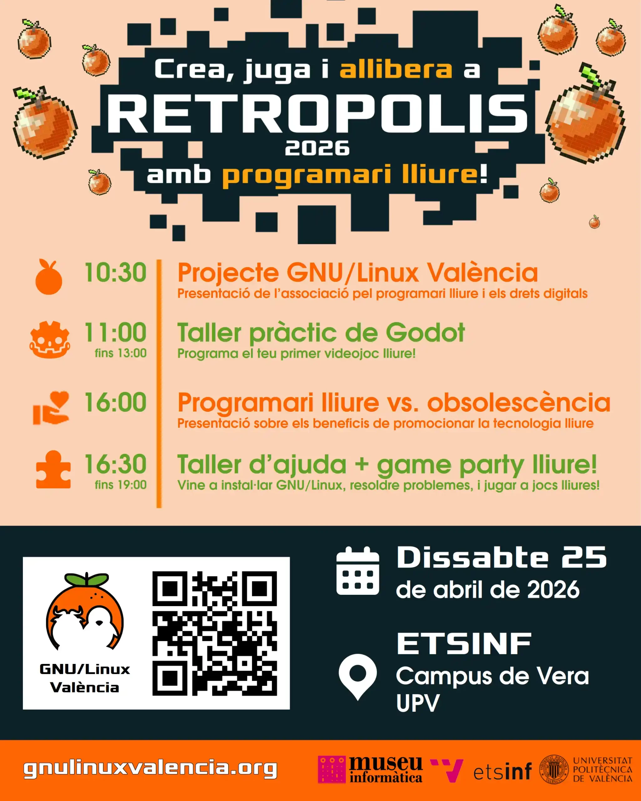 Cartell de l'esdeveniment Retropolis 2026 amb programari lliure, organitzat per GNU/Linux València el dissabte 25 d'abril de 2026 a l'ETSINF, Campus de Vera UPV. La programació inclou: a les 10:30 la presentació del Projecte GNU/Linux València; a les 11:00 un taller pràctic de Godot per a programar el primer videojoc lliure; a les 16:00 una xarrada sobre programari lliure contra l'obsolescència; i a les 16:30 un taller d'ajuda i game party lliure per a instal·lar sistemes i jugar. Més informació en gnulinuxvalencia.org.