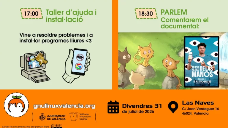 Cartel informativo de evento en Las Naves, Valencia, el viernes 31 de julio de 2026: a las 17:00, taller de ayuda e instalación de software libre; a las 18:30, debate sobre el documental "Se nos ha ido de las manos. El activo eres tú", organizado por gnulinuxvalencia.org con el apoyo del Ayuntamiento de Valencia y València Innovation Capital.