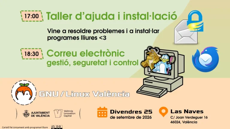 Cartel del taller de ayuda e instalación de software libre y la charla sobre correo electrónico, gestión, seguridad y control. Viernes 25 de agosto de 2026 a las 17:00 y 18:30 en Las Naves, C/ Joan Verdeguer 16, Valencia. Organizado por GNU/Linux Valencia y Ayuntamiento de Valencia.